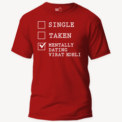 Mentally Dating Virat Kohli Cricket - Unisex T-Shirt