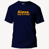 Alexa Skip to Friday - Unisex T-Shirt