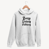 Busy Doing Nothing - Unisex Hoodie