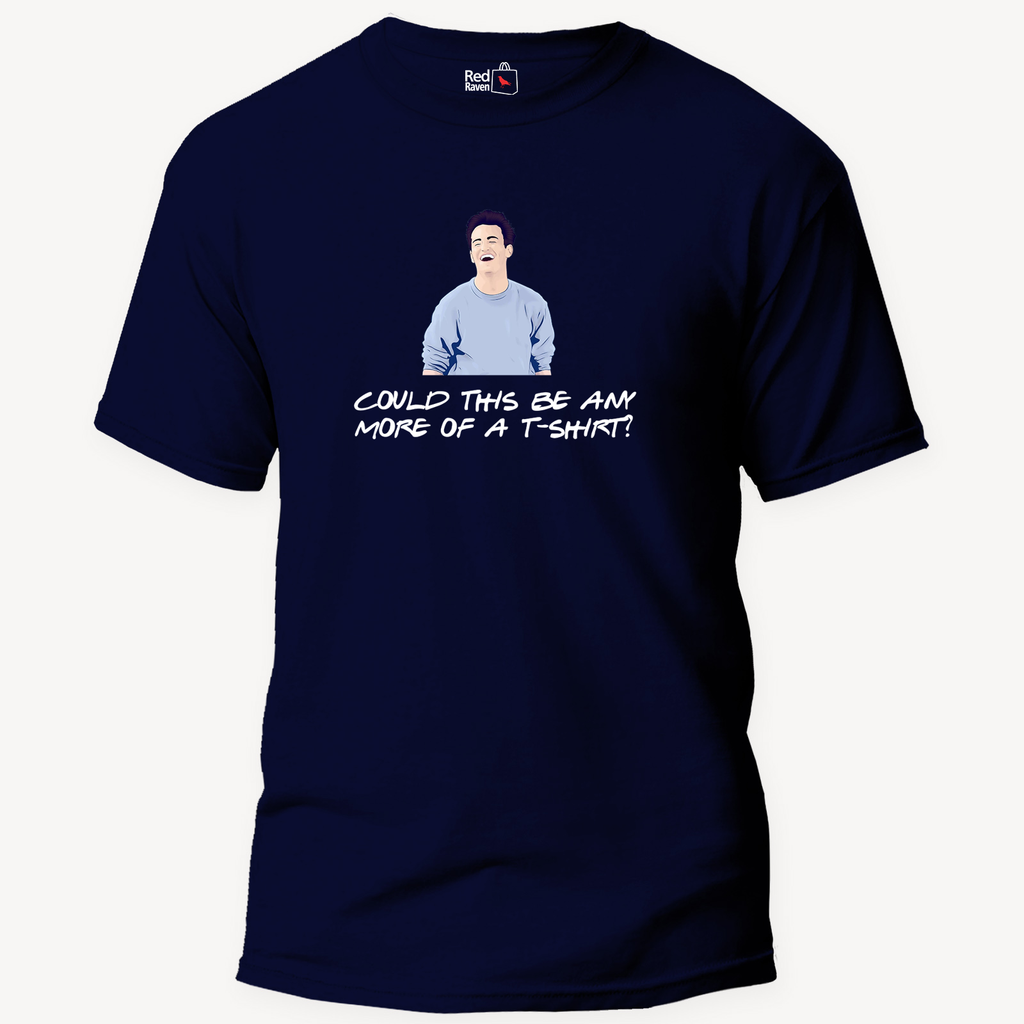 Chandler Bing 'Could This Be Any More Of A T-shirt' - Unisex Navy Blue T-Shirt