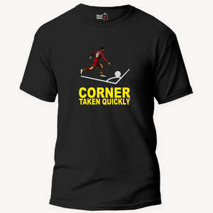 Corner Taken Quickly Football - Unisex T-Shirt