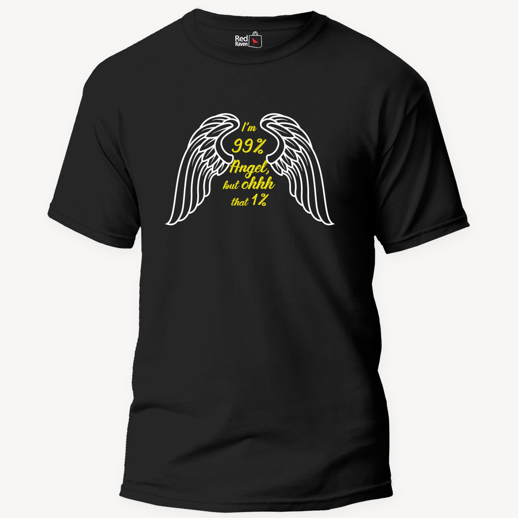 I'm 99% Angel, Ohhh That 1% - Unisex T-Shirt