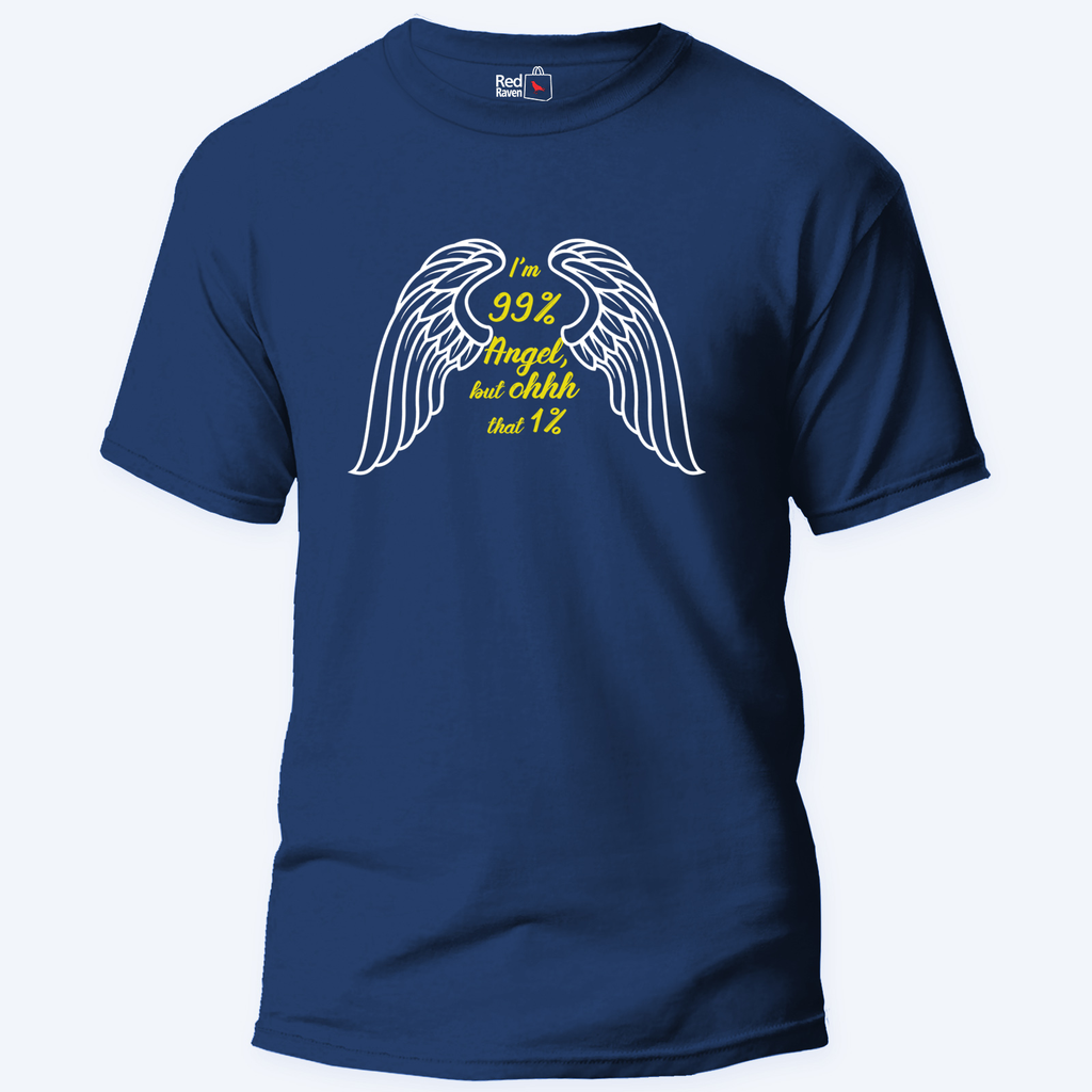 I'm 99% Angel, Ohhh That 1% - Unisex T-Shirt