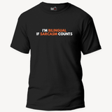 I'm bilingual, If sarcasm counts - Unisex T-Shirt