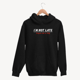 I'm Not Late. Everyone Else Is Early - Unisex Hoodie