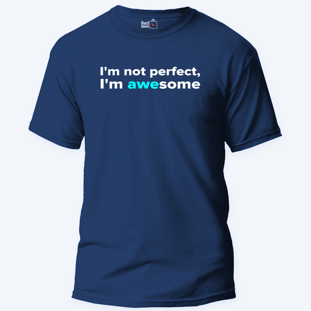 I'm Not Perfect, I'm Awesome - Unisex T-Shirt