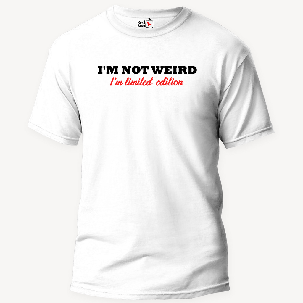 I'm Not Weird, I'm Limited Edition - Unisex T-Shirt