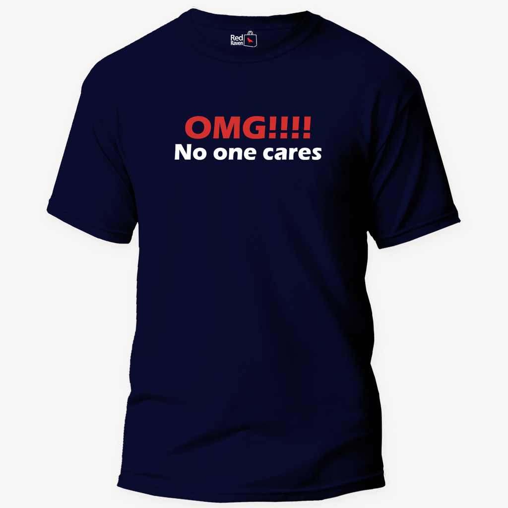 OMG No One Cares - Unisex T-Shirt