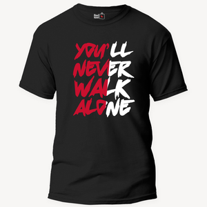 You'll Never Walk Alone - Unisex T-Shirt