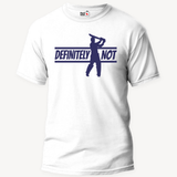 DEFINITELY NOT - Unisex T-Shirt