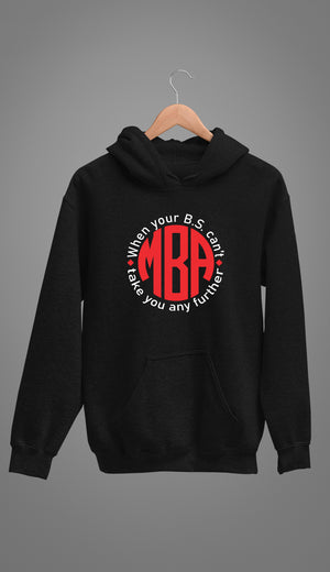 MBA- When you BS can't take you any further - Unisex Hoodie